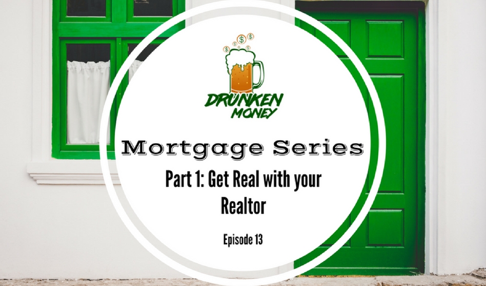 Mortgage Series Part 1: Get Real with your Realtor