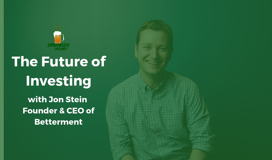 Jon Stein: The Future of Investing with Betterment (#65)