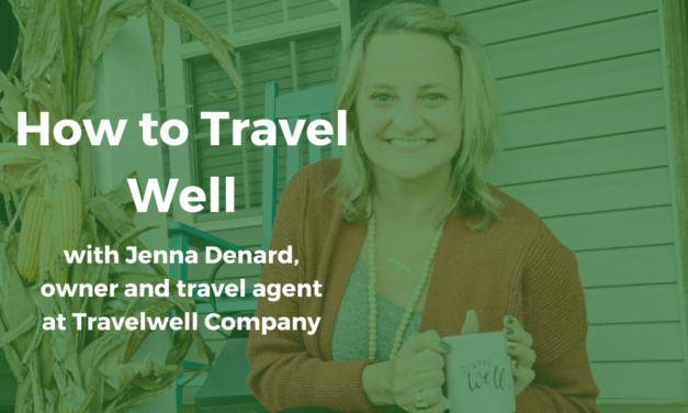 Travelwell Company: Plan Your Vacation with Jenna Denard (#74)